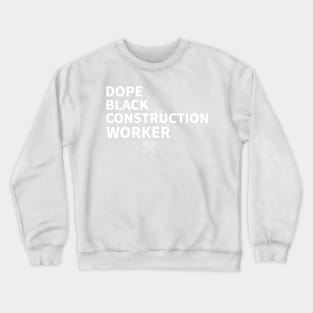 DOPE BLACK CONSTRUCTION  WORKER Crewneck Sweatshirt